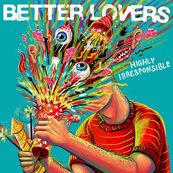 Better Lovers - Highly Irresponsible (Whirlpool)