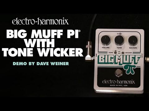 ELECTRO-HARMONIX EHX BIG MUFF WITH TONE WICKER OFFICAL DEMO VIDEO WITH DAVE WEINER