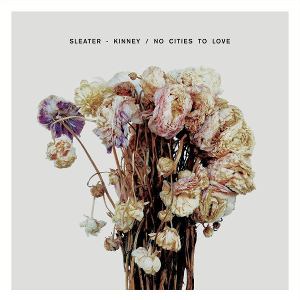 Sleater-Kinney – No Cities To Love - (USED)