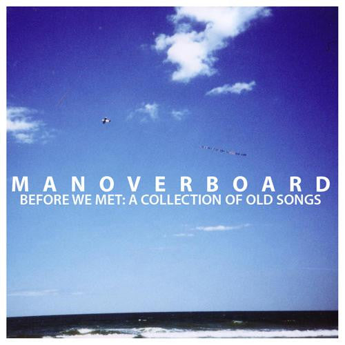 Man Overboard – Before We Met: A Collection Of Old Songs (Clear w/ Sea Blue Splatter) - (USED)