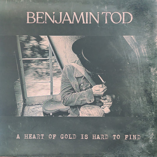 Benjamin Tod – A Heart Of Gold Is Hard To Find - (USED)