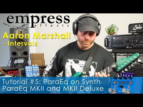  EMPRESS EFFECTS PARAEQ MK II AARON MARSHALL USING WITH SYNTH